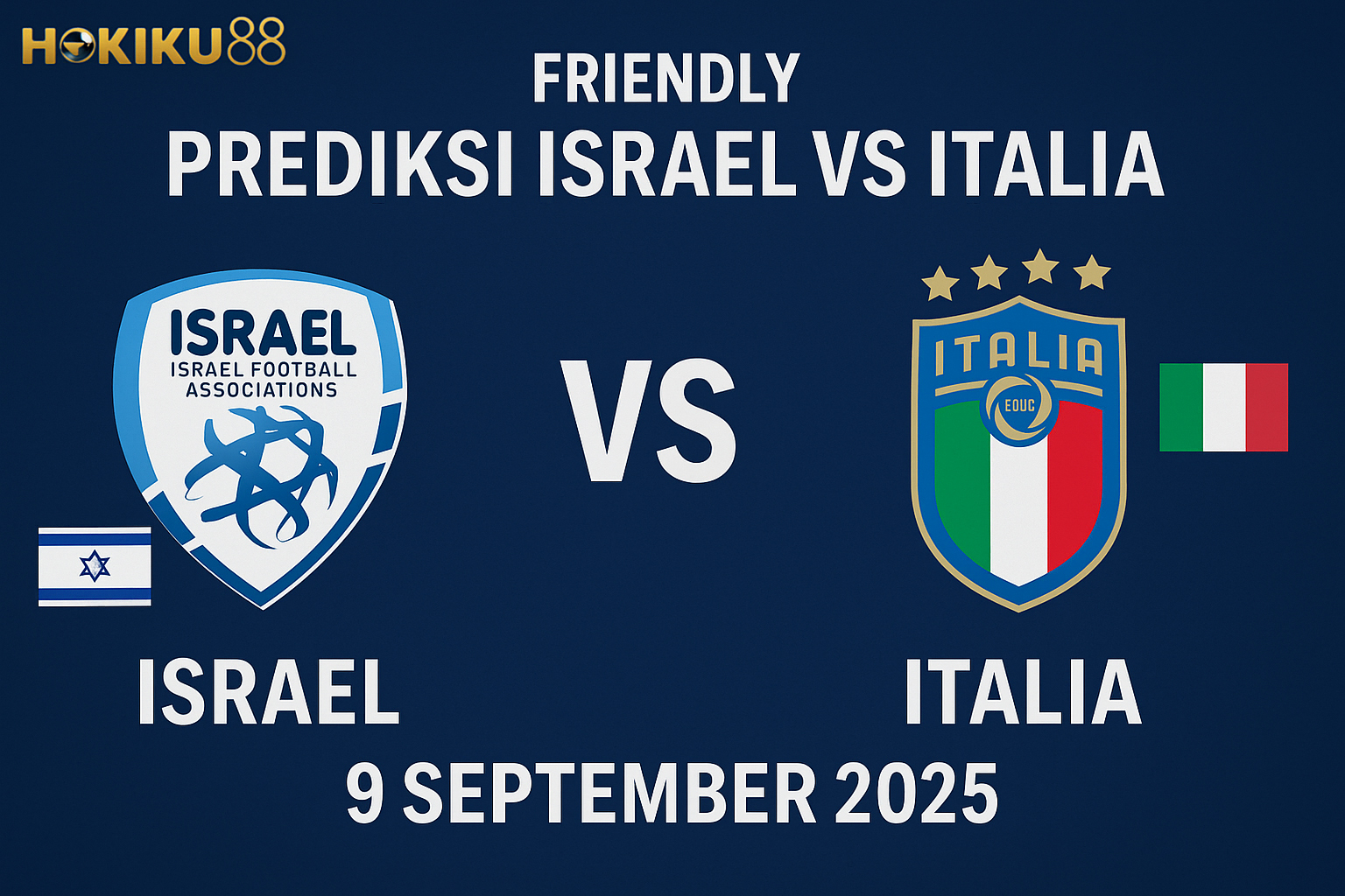 "Prediksi Israel vs Italia 9 September 2025 – laga persahabatan internasional dengan analisis skor, susunan pemain, dan strategi lengkap di Hokiku88."