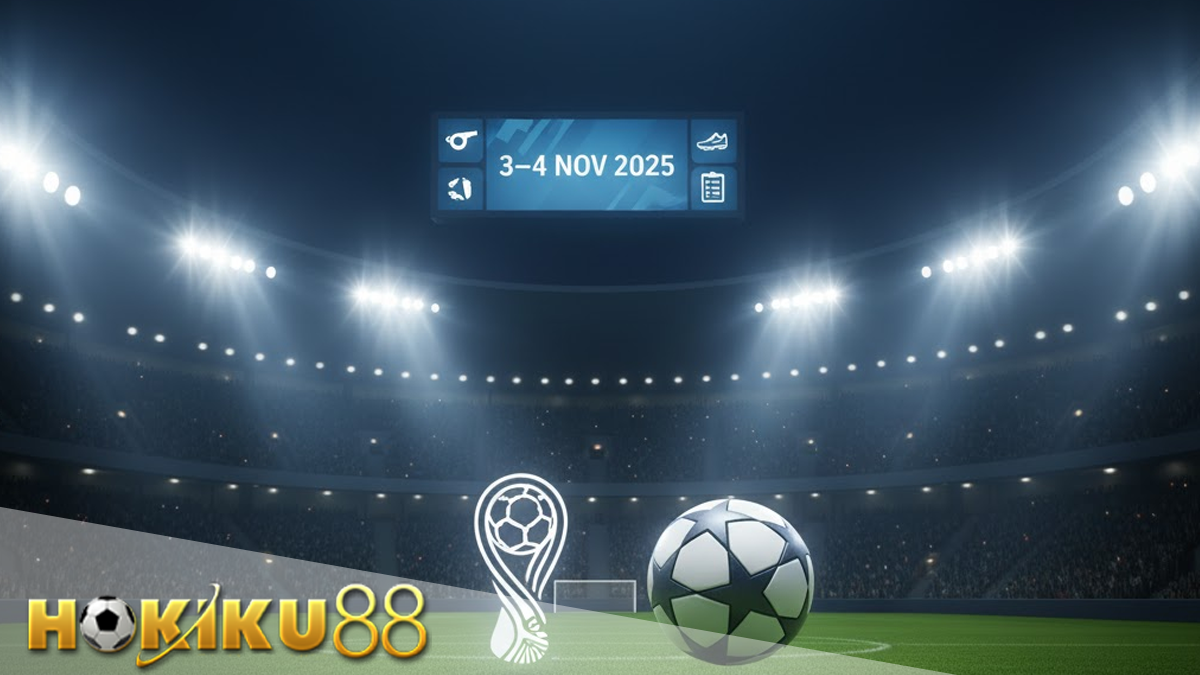 Hokiku88: Jadwal Bola Malam Ini, 3–4 November 2025 — Pembuka Piala Dunia U-17 & Deretan Big Match Eropa
